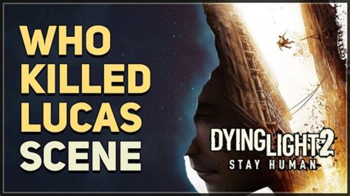 Who killed Lucas dying light?